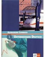 UNTERNEHMEN DEUTSCH - AUFBAUKURS LEHRBUCH
